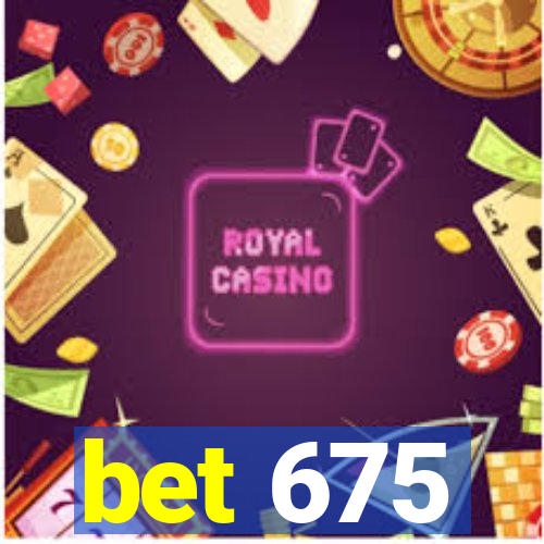 bet 675